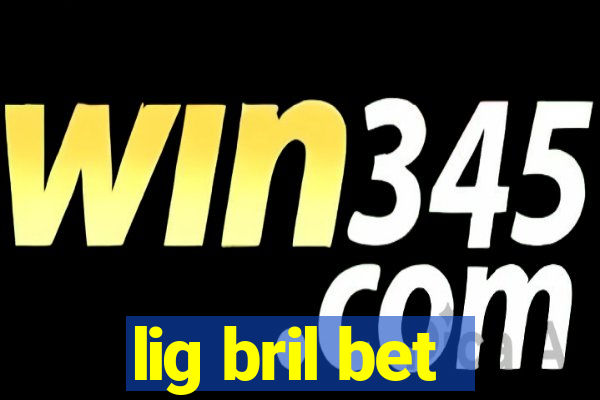 lig bril bet